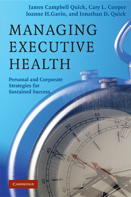 Managing Executive Health; Personal and Corporate Strategies for Sustained Success (Paperback) 9780521688642