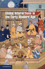 Global Interactions in the Early Modern Age, 1400–1800 (Hardback) 9780521868662