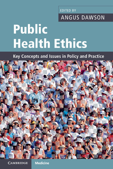 Public Health Ethics; Key Concepts and Issues in Policy and Practice (Paperback) 9780521689366