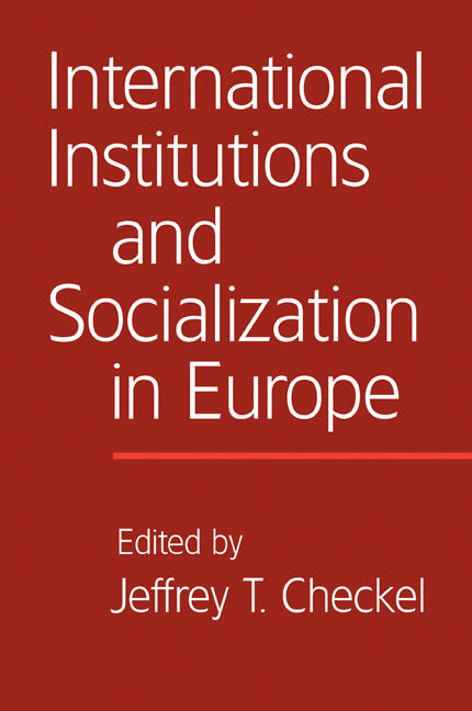 International Institutions and Socialization in Europe (Paperback) 9780521689373