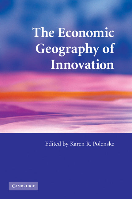 The Economic Geography of Innovation (Paperback) 9780521689533