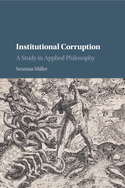 Institutional Corruption; A Study in Applied Philosophy (Paperback) 9780521689632