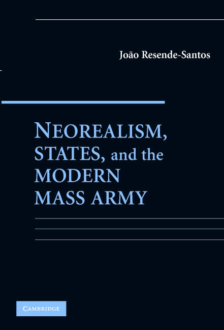 Neorealism, States, and the Modern Mass Army (Paperback) 9780521689656