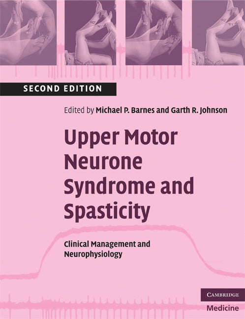 Upper Motor Neurone Syndrome and Spasticity; Clinical Management and Neurophysiology (Paperback) 9780521689786