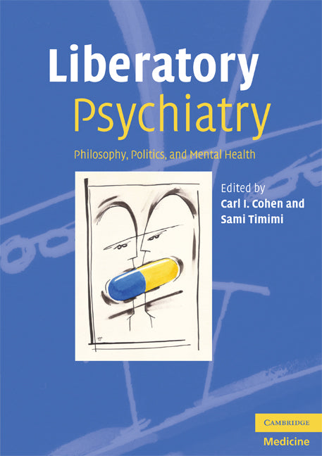 Liberatory Psychiatry; Philosophy, Politics and Mental Health (Paperback) 9780521689816