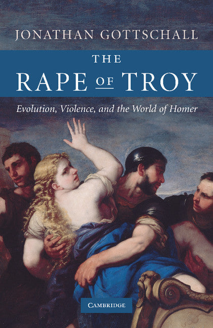 The Rape of Troy; Evolution, Violence, and the World of Homer (Paperback) 9780521690478