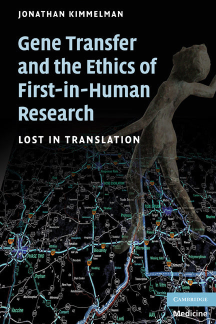 Gene Transfer and the Ethics of First-in-Human Research; Lost in Translation (Paperback) 9780521690843