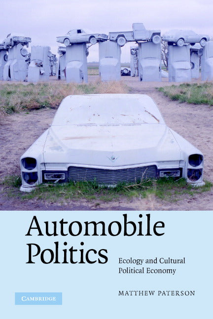 Automobile Politics; Ecology and Cultural Political Economy (Paperback) 9780521691307