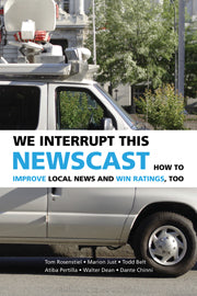 We Interrupt This Newscast; How to Improve Local News and Win Ratings, Too (Hardback) 9780521871150