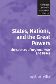 States, Nations, and the Great Powers; The Sources of Regional War and Peace (Hardback) 9780521871228