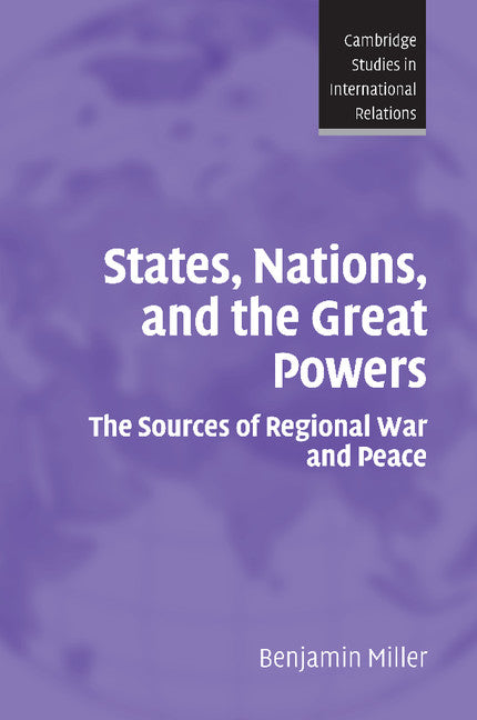 States, Nations, and the Great Powers; The Sources of Regional War and Peace (Paperback) 9780521691611