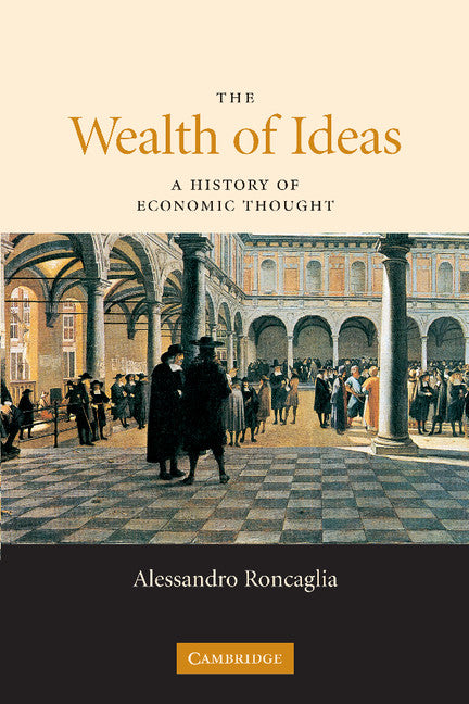 The Wealth of Ideas; A History of Economic Thought (Paperback) 9780521691871