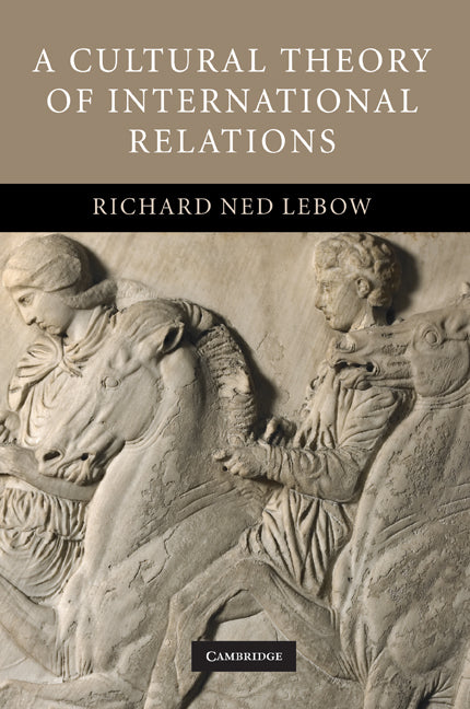 A Cultural Theory of International Relations (Paperback) 9780521691888