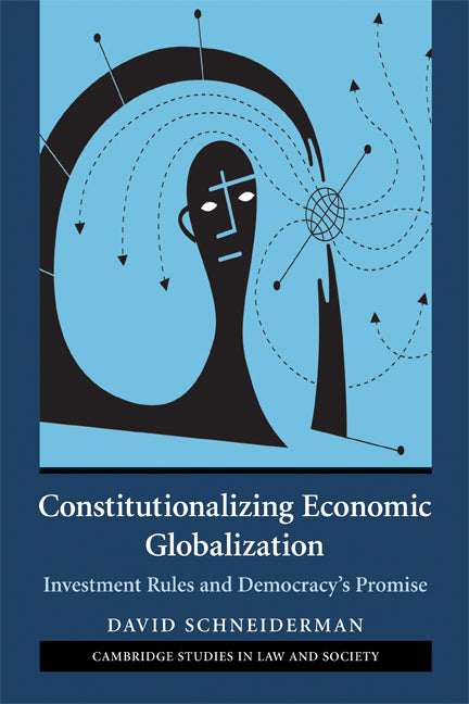 Constitutionalizing Economic Globalization; Investment Rules and Democracy's Promise (Paperback) 9780521692038