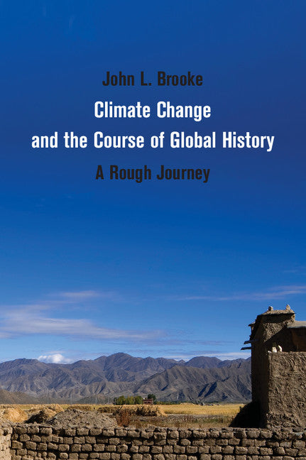 Climate Change and the Course of Global History; A Rough Journey (Paperback) 9780521692182