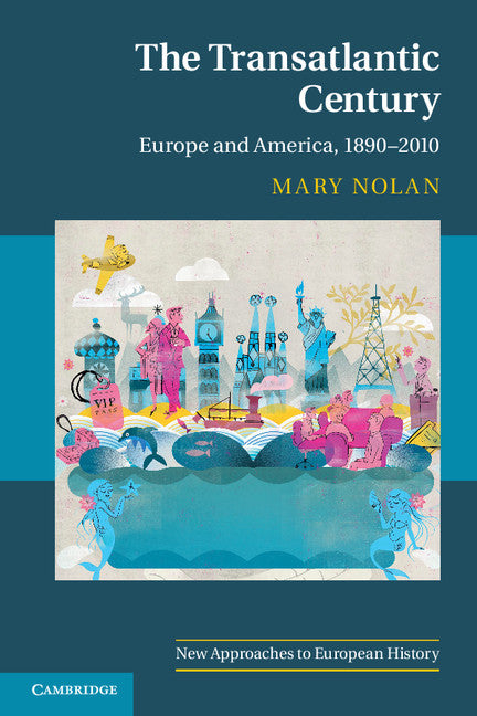 The Transatlantic Century; Europe and America, 1890–2010 (Paperback) 9780521692212