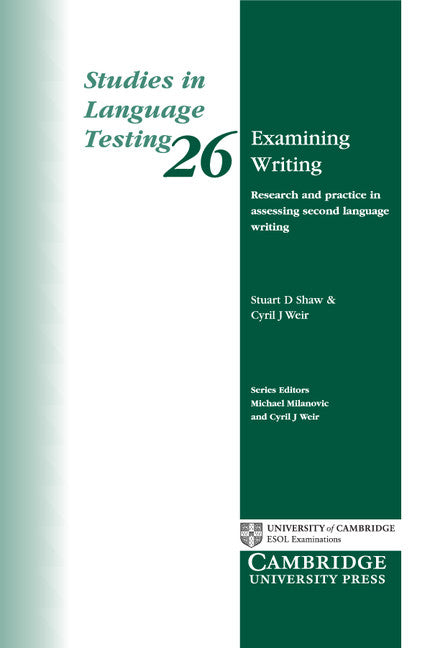 Examining Writing; Research and Practice in Assessing Second Language Writing (Paperback) 9780521692939