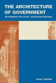 The Architecture of Government; Rethinking Political Decentralization (Hardback) 9780521872294