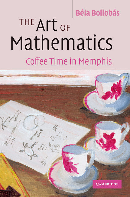 The Art of Mathematics; Coffee Time in Memphis (Paperback) 9780521693950