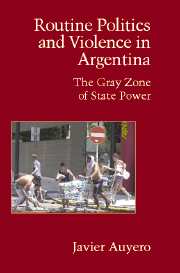 Routine Politics and Violence in Argentina; The Gray Zone of State Power (Hardback) 9780521872362