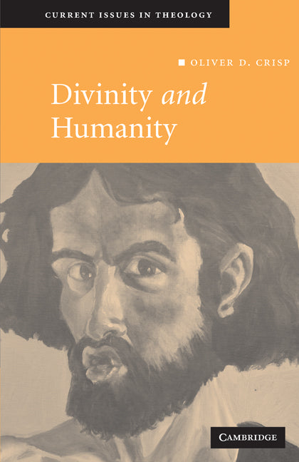 Divinity and Humanity; The Incarnation Reconsidered (Paperback) 9780521695350