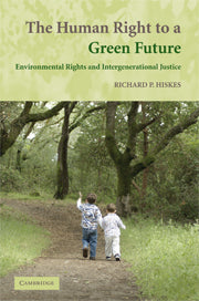 The Human Right to a Green Future; Environmental Rights and Intergenerational Justice (Hardback) 9780521873956