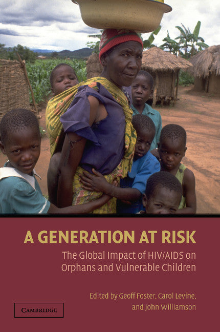 A Generation at Risk; The Global Impact of HIV/AIDS on Orphans and Vulnerable Children (Paperback) 9780521696166
