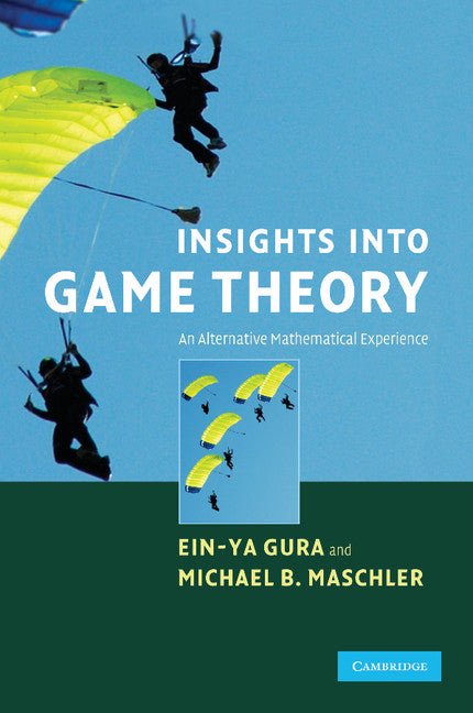 Insights into Game Theory; An Alternative Mathematical Experience (Paperback) 9780521696920