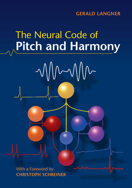 The Neural Code of Pitch and Harmony (Paperback) 9780521697019