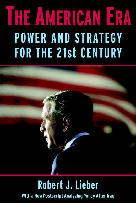 The American Era; Power and Strategy for the 21st Century (Paperback) 9780521697385