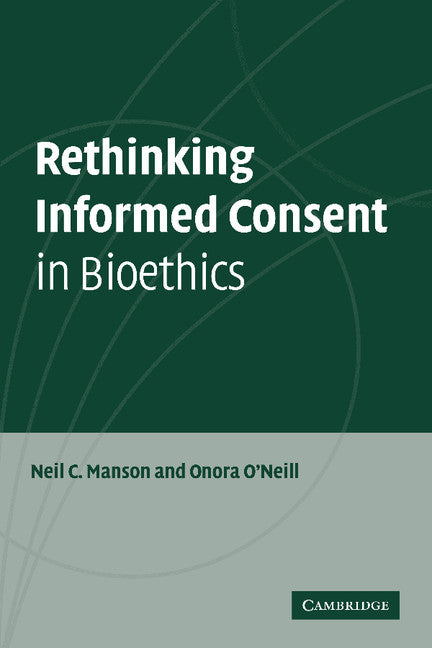 Rethinking Informed Consent in Bioethics (Paperback) 9780521697477