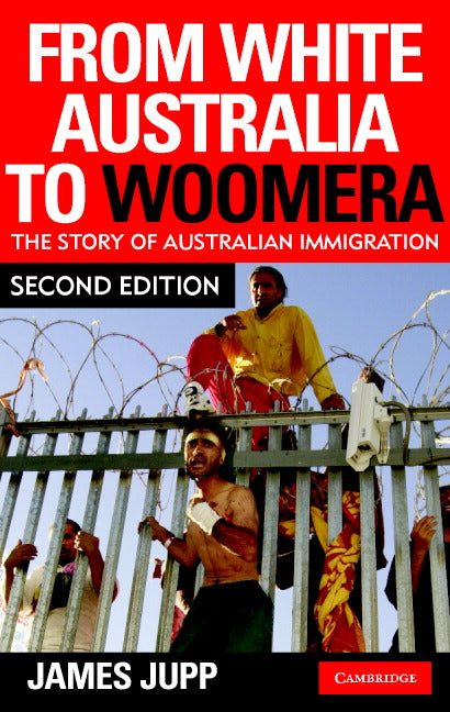 From White Australia to Woomera; The Story of Australian Immigration (Paperback) 9780521697897