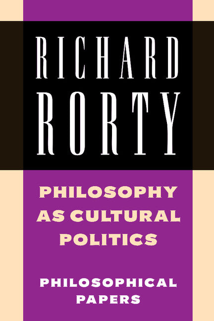 Philosophy as Cultural Politics; Philosophical Papers (Paperback) 9780521698351