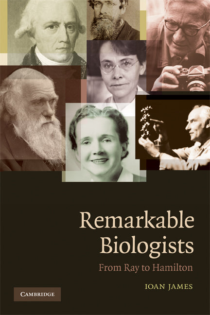 Remarkable Biologists; From Ray to Hamilton (Paperback) 9780521699181