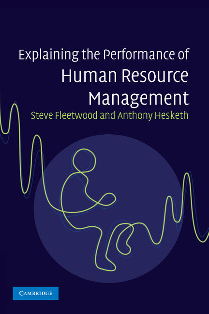 Explaining the Performance of Human Resource Management (Paperback) 9780521699358