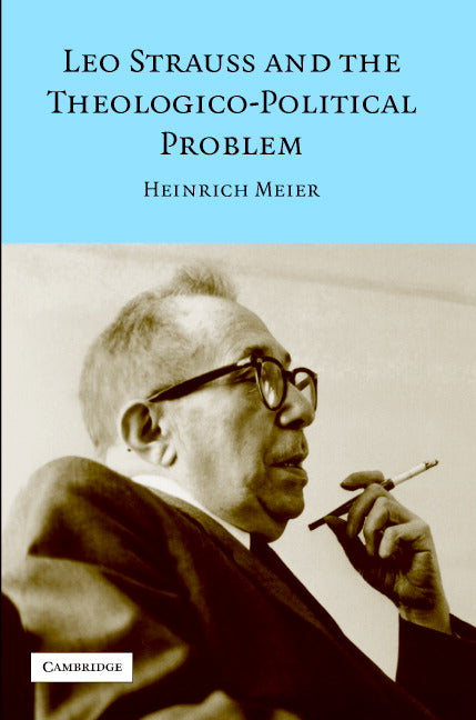 Leo Strauss and the Theologico-Political Problem (Paperback) 9780521699457
