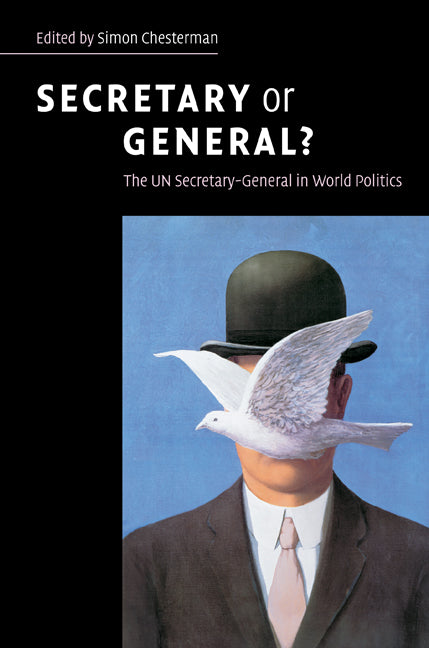 Secretary or General?; The UN Secretary-General in World Politics (Paperback) 9780521699587