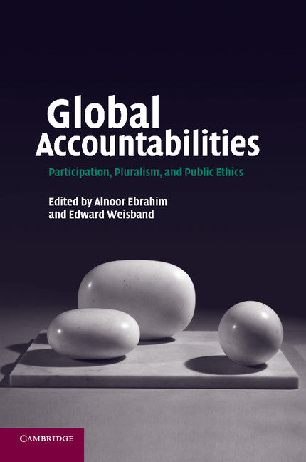 Global Accountabilities; Participation, Pluralism, and Public Ethics (Paperback) 9780521700115