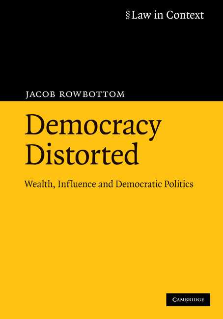 Democracy Distorted; Wealth, Influence and Democratic Politics (Paperback) 9780521700177