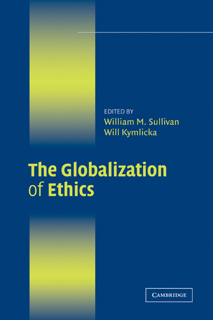 The Globalization of Ethics; Religious and Secular Perspectives (Paperback) 9780521700214