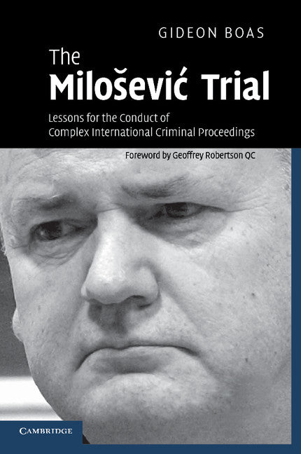 The Miloševi? Trial; Lessons for the Conduct of Complex International Criminal Proceedings (Paperback) 9780521700399