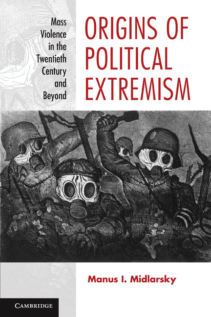 Origins of Political Extremism; Mass Violence in the Twentieth Century and Beyond (Paperback) 9780521700719