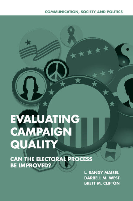 Evaluating Campaign Quality; Can the Electoral Process be Improved? (Paperback) 9780521700825