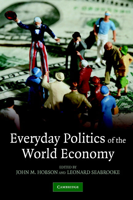 Everyday Politics of the World Economy (Paperback) 9780521701631