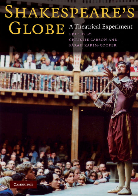 Shakespeare's Globe; A Theatrical Experiment (Paperback) 9780521701662