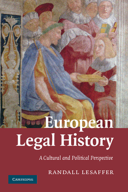 European Legal History; A Cultural and Political Perspective (Paperback) 9780521701778