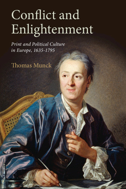 Conflict and Enlightenment; Print and Political Culture in Europe, 1635–1795 (Paperback) 9780521701808