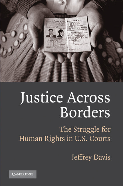 Justice Across Borders; The Struggle for Human Rights in U.S. Courts (Paperback) 9780521702409