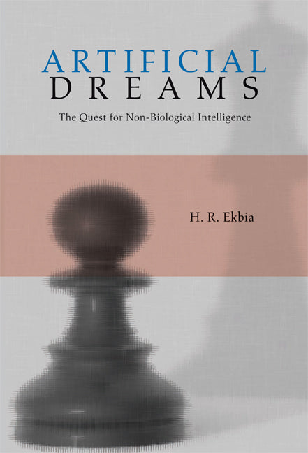 Artificial Dreams; The Quest for Non-Biological Intelligence (Paperback) 9780521703390