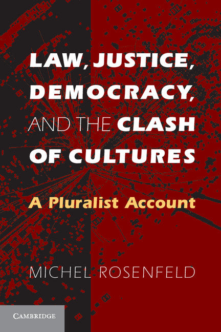 Law, Justice, Democracy, and the Clash of Cultures; A Pluralist Account (Paperback) 9780521703420